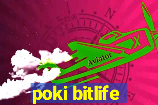 poki bitlife